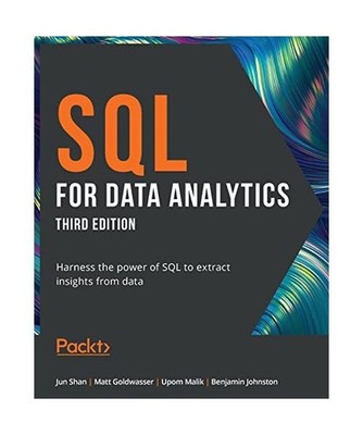 SQL for Data Analytics - Third Edition: Harness the power of SQL to extract insi