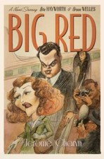 Big Red: A Novel Starring Rita Hayworth and Orson Welles - Hardcover - GOOD