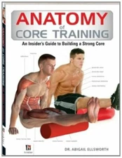 Anatomy Of Core Training: An Insider's Guide to Building a Stron