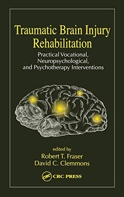 Traumatic Brain Injury Rehabilitation: Practical Vocational, Neu
