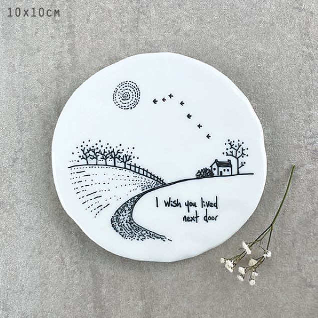 East of India White Ceramic Rustic Round Coaster ""You lived next door"" 10x10cm