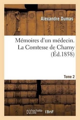 Mmoires d'Un Mdecin. La Comtesse de Charny.Tome 2 by Alexandre Dumas (French) Pa