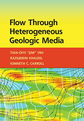 Flow through Heterogeneous Geologic Media Yeh Khaleel Carroll Hardback