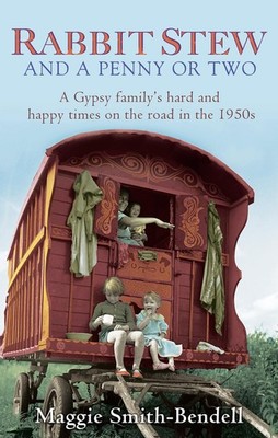 Rabbit Stew and a Penny or Two: A Gypsy Family s Hard Times and Happy Times ...