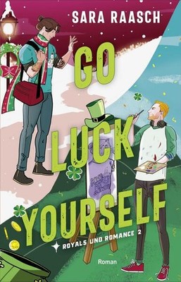 Go Luck Yourself | Sara Raasch | deutsch | Go Luck Yourself