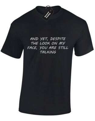 UND DOCH TROTZ MEINES GESICHTSAUSDRUCKS HERREN T-SHIRT REDEST DU IMMER NOCH