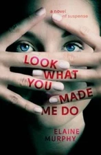 Look What You Made Me Do - Paperback By Murphy, Elaine - GOOD