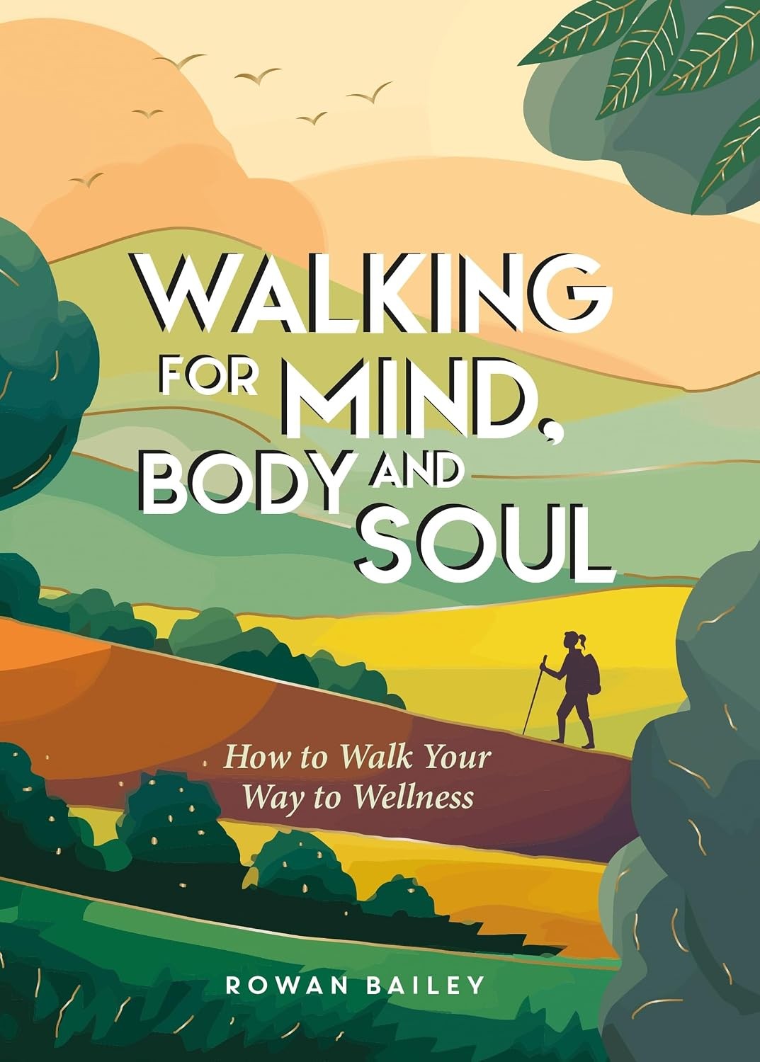 Walking For Mind, Body And Soul : How To Walk Your Way To Wellness Rowan Bailey - Image 7