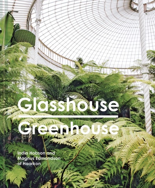 Glasshouse Greenhouse by India Hobson (Hardback Book)