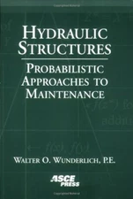 Hydraulic Structures: Probabilistic Approaches to Maintenance