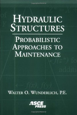 Hydraulic Structures: Probabilistic Approaches to Maintenance