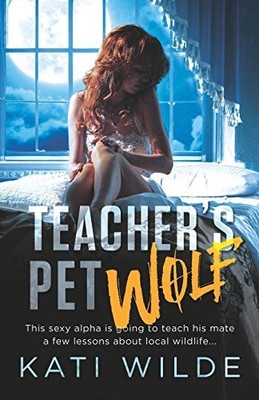 Teacher's Pet Wolf (Wolfkin & Berserkers) - Wilde, Kati - Good - See conditi...