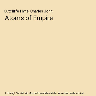 Atoms of Empire, Cutcliffe Hyne, Charles John