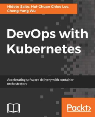 DevOps with Kubernetes by Saito, Hideto; Lee, Hui-Chuan Chloe; Wu, Cheng-Yang