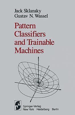 Pattern Classifiers and Trainable Machines by J. Sklansky;  G.N. Wassel