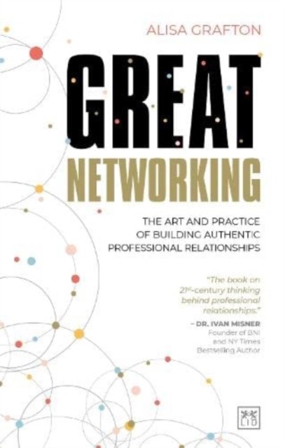Great Networking: The art and practice of building by Alisa Grafton PAPERBACK