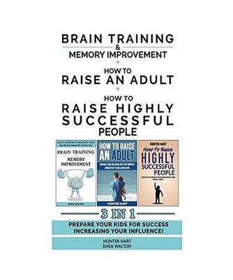 HOW TO RAISE AN ADULT + BRAIN TRAINING AND MEMORY IMPROVEMENT + HOW TO RAISE HIG