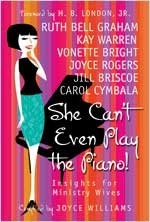 She Can't Even Play the Piano!: Insights for Ministry Wives - paperback Joyc...