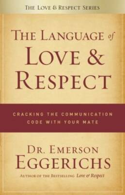 The Language of Love and Respect: Cracking the Communication Code with Yo - GOOD