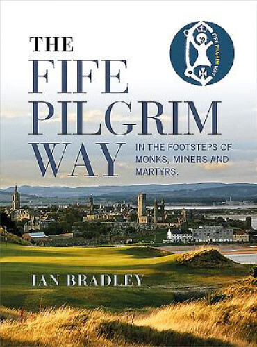 Thumbnail - The Fife Pilgrim Way: In The Footsteps Of Monks, Miners And Martyrs