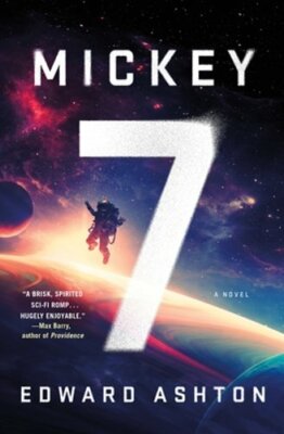 Mickey7 by Edward Ashton: New