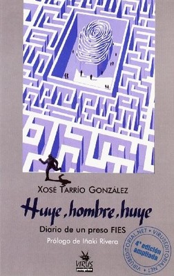 Huye, Hombre, Huye: Diario de Un Pr..., Tarrio Gonzalez