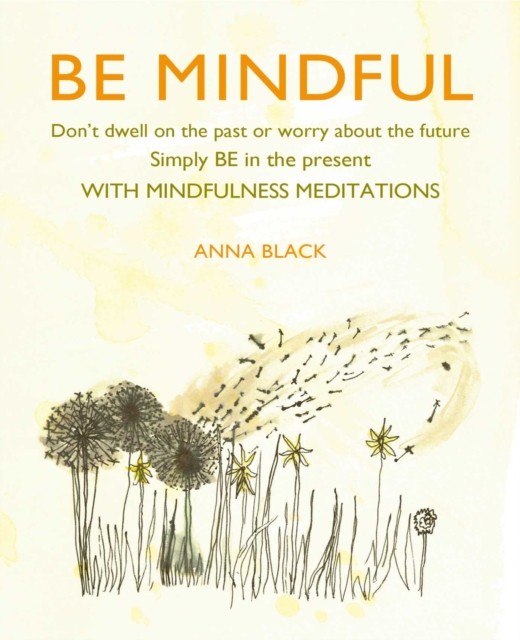 Be Mindful by Anna Black (Hardback Book)