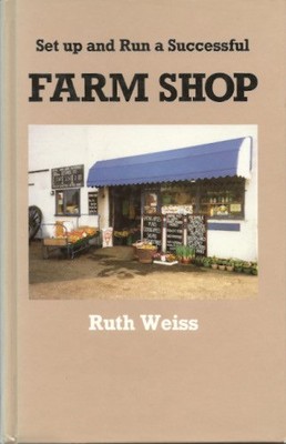 Erfolgreichen Hofladen einrichten und betreiben, Ruth Weiss