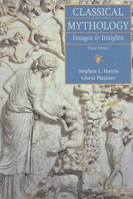 Classical Mythology: Images and Insights - Paperback By Harris, Stephen - GOOD