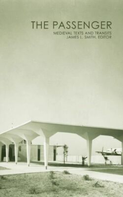 The Passenger: Medieval Texts And Transits