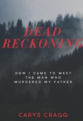 Dead Reckoning How I Came to Meet the ..., Cragg, Carys
