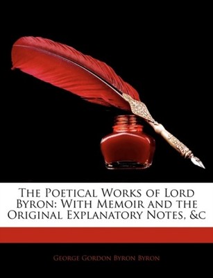 Byron - Poetical Works of Lord   With Memoir and the Original Explanat - X555z