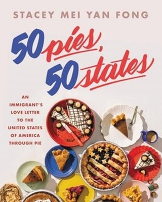 50 Pies, 50 States : An Immigrant's Love Letter to the United Sta