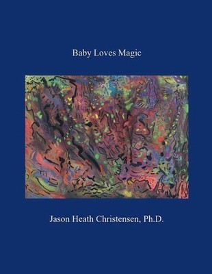 Baby Loves Magic by Jason Heath Christensen Paperback Book
