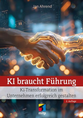 KI braucht Führung | KI-Transformation im Unternehmen erfolgreich gestalten