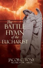 Jacob C Tony The Battle Hymn of the Eucharist (Paperback) (UK IMPORT)