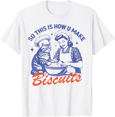 So This Is How You Make Biscuits Funny Meme Cat Baking Retro Gift Unisex T-Shirt