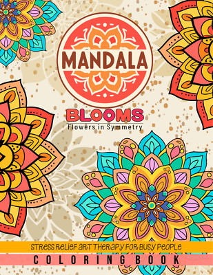 MANDALA BLOOMS - FLOWERS IN SYMMETRY - Coloring Book