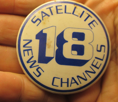 SATILLITE NEWS CHANNELS 18 BAGE PIN Button   #68
