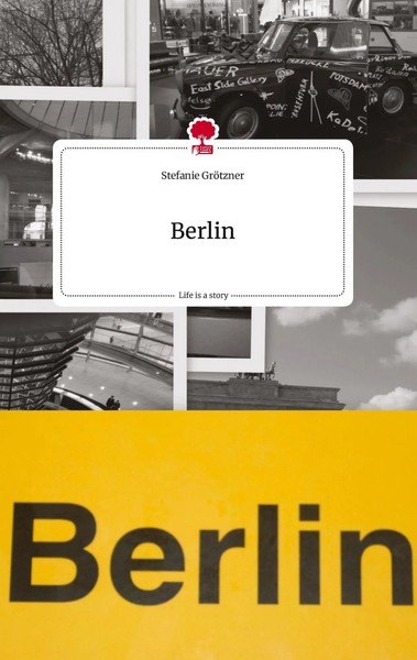 Stefanie GröTzner | Berlin. Life Is A Story - story.one | Buch | Deutsch (2022)-image