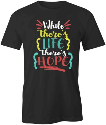 While There's Life TShirt Tee Short-Sleeved Cotton CLOTHING POSITIVE S1BCA937