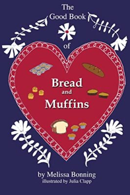 The Good Book of Bread and Muffins Melissa Bonning New Book 9781304616104