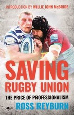 Saving Rugby Union - The Price of Professionalism by Ross Reyburn