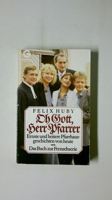 66934 Felix Huby OH GOTT, HERR PFARRER ernste und heitere Pfarrhausgeschichten