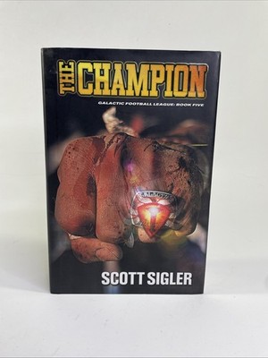 The Champion by Scott Sigler   Signed Limited Edition Hardcover #139/2000