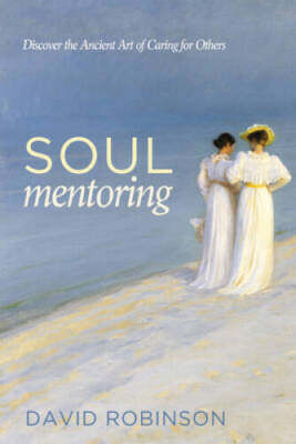 Soul Mentoring: Discover the Ancient Art of Caring for Others - Paperback - GOOD