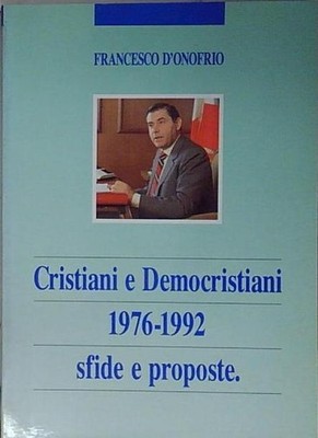 Francesco d'onofrio CHRISTEN UND CHRISTDEMOKRATEN 1976-1992 HERAUSFORDERUNGEN UND VORSCHLÄGE.