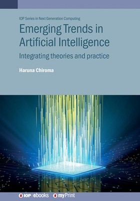 Emerging Trends in Artificial Intelligence: Integrating theories and practice by