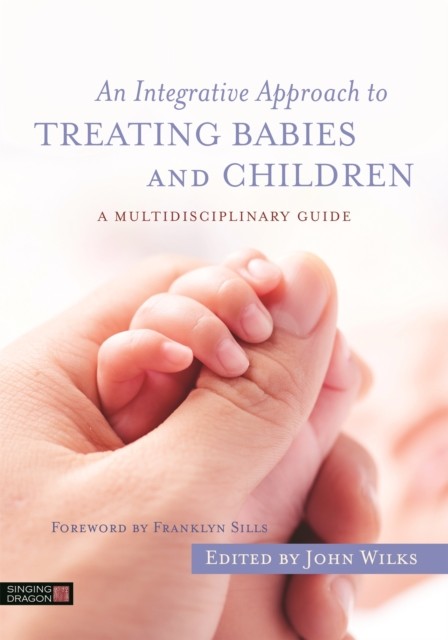 An Integrative Approach to Treating Babies and Children: A Multidisciplinary Gu - Image 4