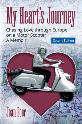 My Heart's Journey | Chasing Love through Europe on a Motor Scooter | Joan Foor